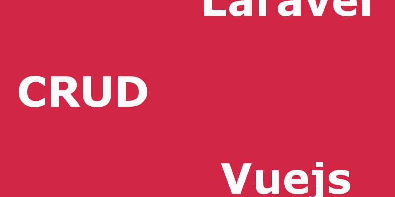 Learn How To Make CRUD Pages With Laravel And Vuejs