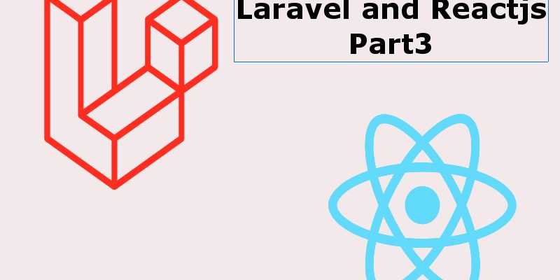 Building a Blog With Reactjs And Laravel Part3