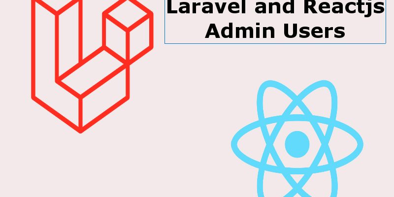 Building a Blog With Reactjs And Laravel Admin Users