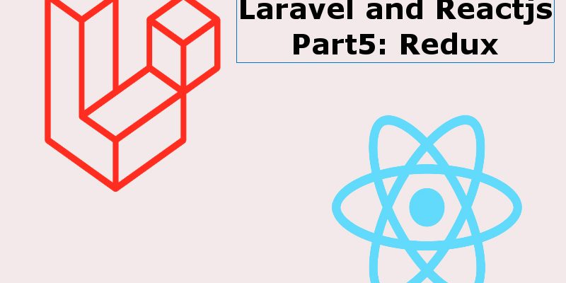 Building a Blog With Reactjs And Laravel Part5 Redux