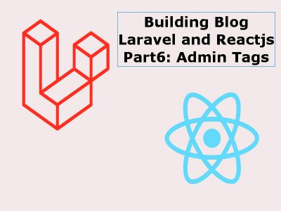 Building a Blog With Reactjs And Laravel Part6 Admin Tags