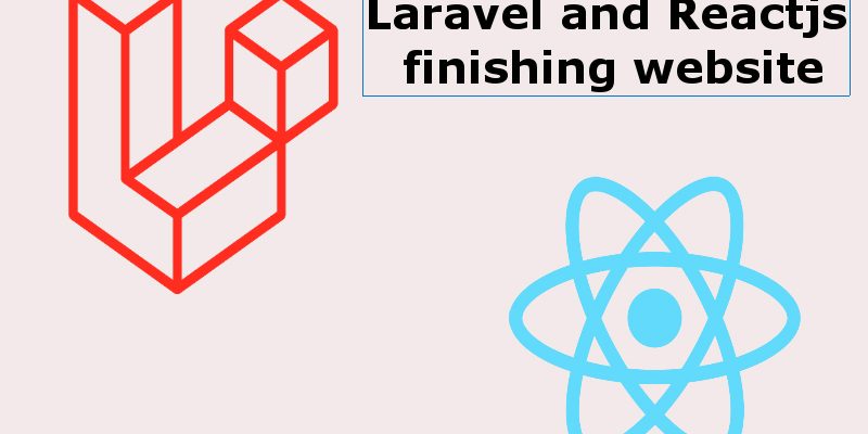 Building a Blog With Reactjs And Laravel finishing website