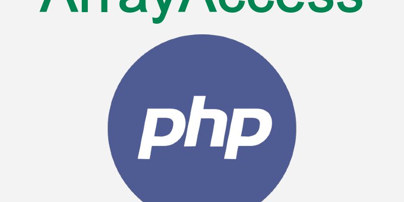 PHP Access Objects As Arrays Using The ArrayAccess Interface