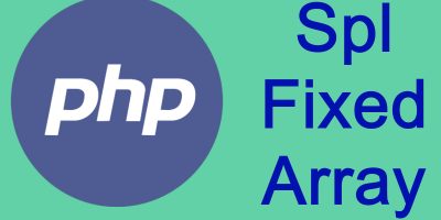 PHP Spl Data Structures SplFixedArray